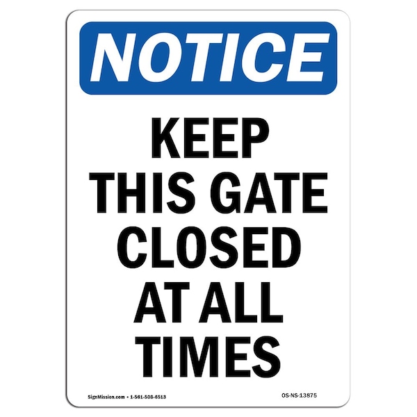 OSHA Sign, Keep This Gate Closed All Times, 24in X 18in Rigid Plastic, 18" W, 24" L, Portrait